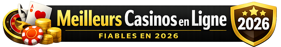 Meilleurs Casinos en Ligne Fiables en 2026
